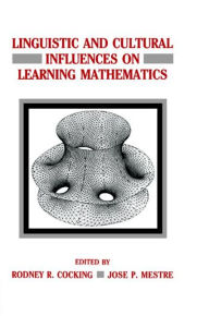 Title: Linguistic and Cultural Influences on Learning Mathematics / Edition 1, Author: Rodney R. Cocking