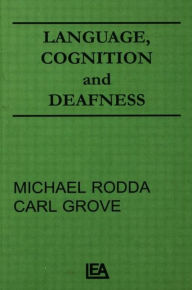 Title: Language, Cognition, and Deafness / Edition 1, Author: Michael Rodda