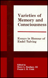 Title: Varieties of Memory and Consciousness: Essays in Honour of Endel Tulving / Edition 1, Author: Henry L. Roediger