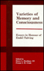 Varieties of Memory and Consciousness: Essays in Honour of Endel Tulving / Edition 1