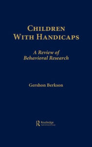 Title: Children With Handicaps: A Review of Behavioral Research / Edition 1, Author: Gershon Berkson