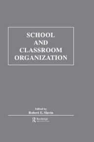 Title: School and Classroom Organization / Edition 1, Author: Robert E. Slavin