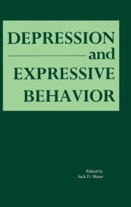 Title: Depression and Expressive Behavior, Author: Jack D. Maser