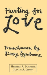 Title: Hurting for Love: Munchausen by Proxy Syndrome, Author: Herbert A. Schreier MD