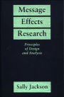 Message Effects Research: Principles of Design and Analysis / Edition 1