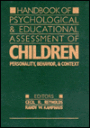 Handbook of Psychological and Educational Assessment of Children: Personality, Behavior, and Context