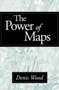 Title: The Power of Maps, Author: Denis Wood PhD