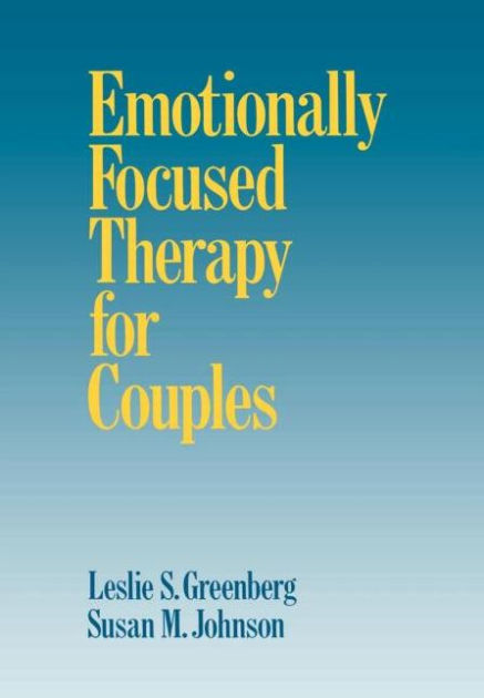 Emotionally Focused Therapy For Couples By Leslie S. Greenberg PhD ...