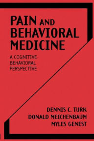 Title: Pain and Behavioral Medicine: A Cognitive-Behavioral Perspective, Author: Dennis C. Turk PhD