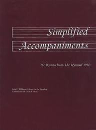 Title: Simplified Accompaniments: 97 Hymns from The Hymnal 1982, Author: John E. Williams