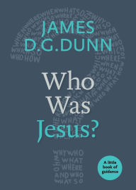 Title: Who Was Jesus?, Author: James D. G. Dunn