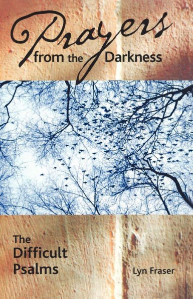 Prayers from the Darkness: The Difficult Psalms