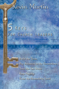Title: 5 Keys for Church Leaders: Building a Strong, Vibrant, and Growing Church, Author: Kevin Martin