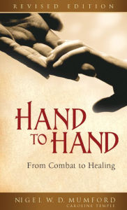 Title: Hand to Hand: From Combat to Healing, Author: Nigel W. D. Mumford