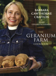 Title: The Geranium Farm Cook Book, Author: Barbara Cawthorne Crafton