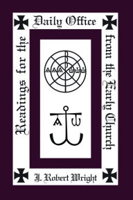 Title: Readings from the Daily Office for the Early Church, Author: J. Robert Wright