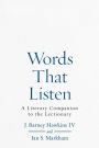 Words That Listen: A Literary Companion to the Lectionary, Volumes 1 and 2
