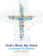 God's Word, My Voice: A Lectionary for Children