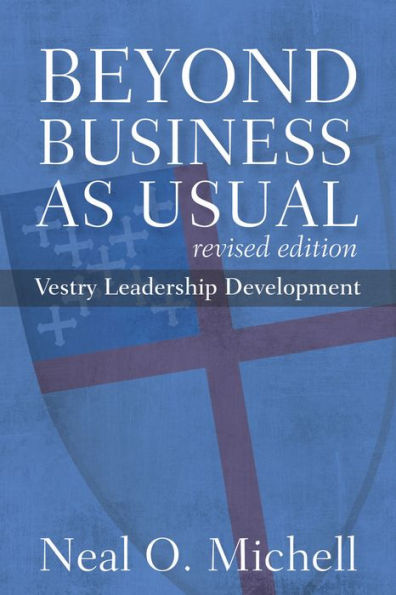 Beyond Business as Usual, Revised Edition: Vestry Leadership Development