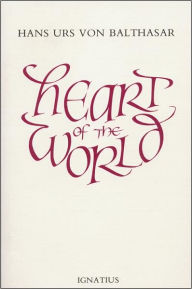 Title: Heart of the World, Author: Hans Urs Von Balthasar