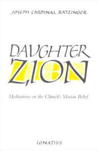 Title: Daughter Zion: Meditations on the Church's Marian Belief, Author: Joseph Ratzinger