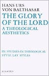 Title: The Glory of the Lord: A Theological Aesthetics, Author: Hans Urs Von Balthasar