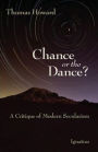 Chance or the Dance?: A Critique of Modern Secularism