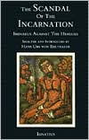 Title: The Scandal of the Incarnation: Irenaeus Against the Heresies, Author: Hans Urs Von Balthasar