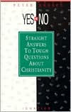 Title: Yes or No?: Straight Answers to Tough Questions About Christianity, Author: Peter Kreeft