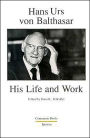 Hans urs von Balthasar, His Life and Work