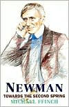 Title: Newman: Towards the Second Spring, Author: Michael Ffinch