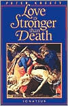 Title: Love Is Stronger Than Death, Author: Peter Kreeft
