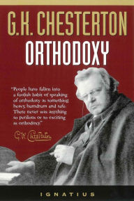 Title: Orthodoxy / Edition 1, Author: G. K. Chesterton