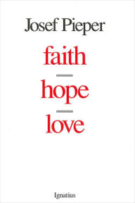 Title: Faith, Hope, Love / Edition 1, Author: Josef Pieper