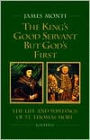 King's Good Servant but God's First: The Life and Writings of St. Thomas More
