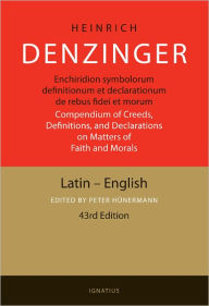 Title: Enchiridion Symbolorum: A Compendium of Creeds, Definitions, and Declarations of the Catholic Church, Author: Heinrich Denzinger