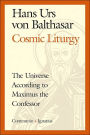 Cosmic Liturgy: The Universe According to Maximus the Confessor