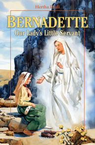 Title: Bernadette, Our Lady's Little Servant: Our Lady's Little Servant, Author: Hertha Pauli