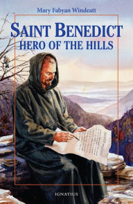 Title: St. Benedict: Hero of the Hills, Author: Mary Fabyan Windeatt