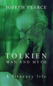 Title: Tolkien: Man and Myth / Edition 1, Author: Joseph Pearce