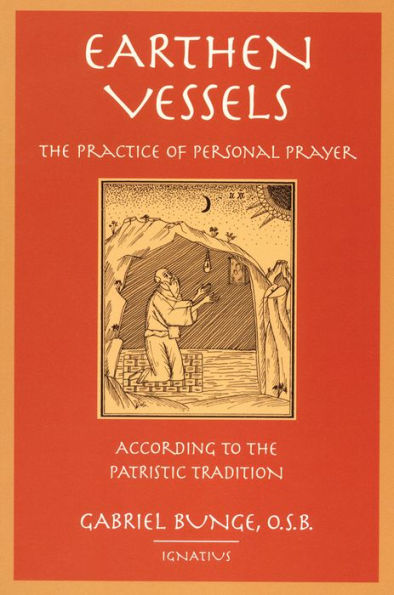 Earthen Vessels: The Practice of Personal Prayer According to the Patristic Tradition / Edition 1