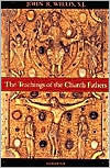 Title: The Teachings of the Church Fathers, Author: John Willis