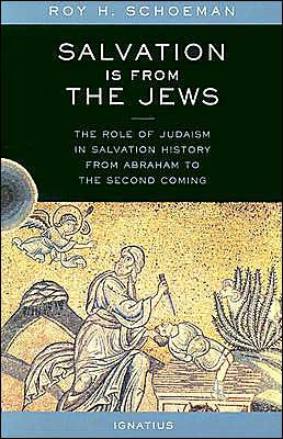 Salvation Is from the Jews: The Role of Judaism in Salvation History from Abraham to the Second Coming / Edition 1