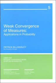 Weak Convergence of Measures: Applications in Probability