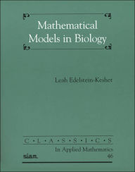 Title: Mathematical Models in Biology / Edition 1, Author: Leah Edelstein-Keshet