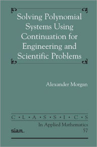 Solving Polynominal Systems Using Continuation for Engineering and Scientific Problems