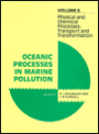 Physical and Chemical Processes: Transport and Transformation: Oceanic Processes in Marine Pollution