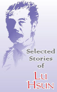 Title: Selected Stories of Lu Hsun, Author: Lu Xun