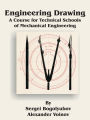 Engineering Drawing: A Course for Technical Schools of Mechanical Engineering