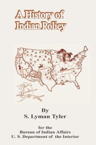 Title: A History of Indian Policy, Author: S Lyman Tyler